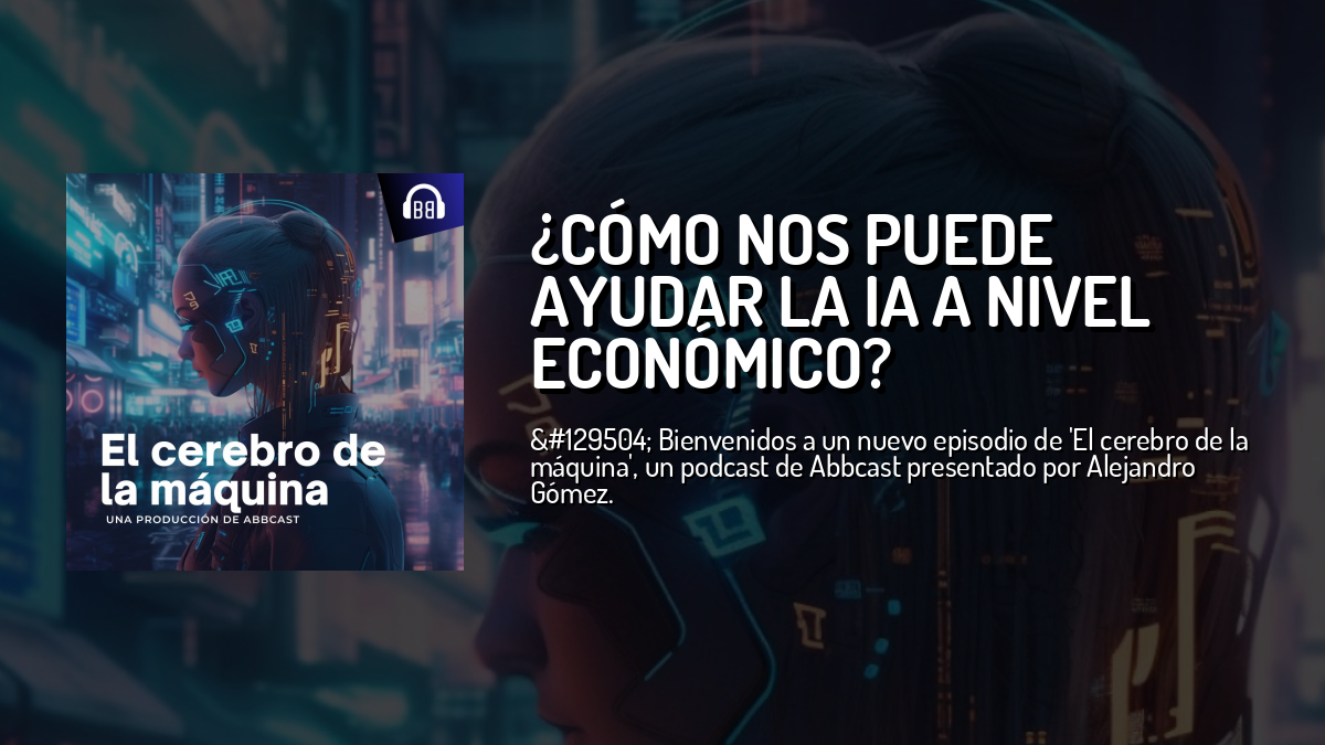 ¿Cómo nos puede ayudar la IA a nivel económico? — El cerebro de la ...