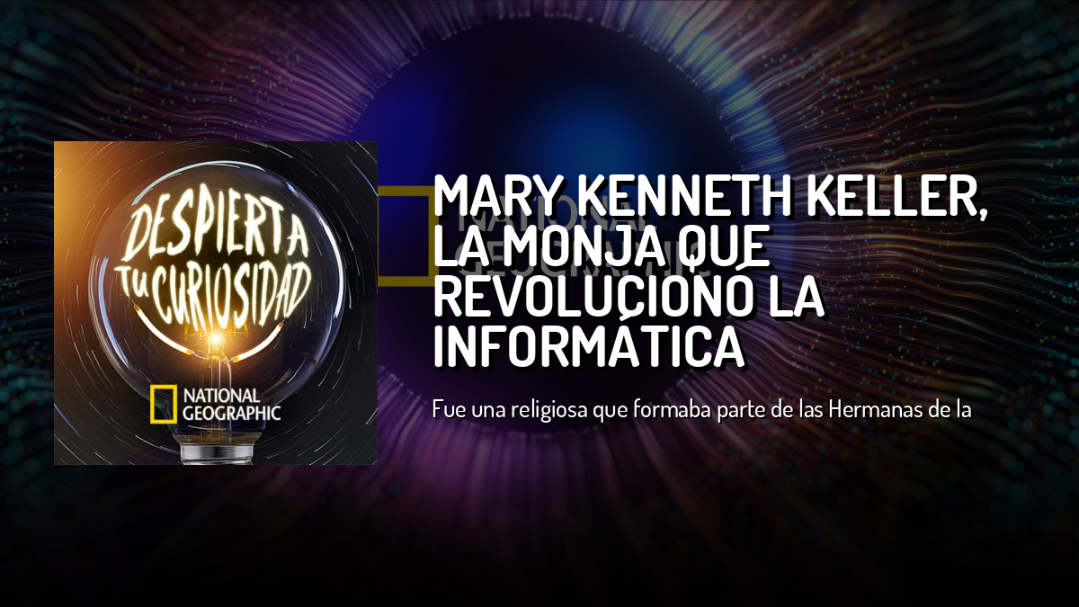 Mary Kenneth Keller, la monja que revolucionó la informática ...