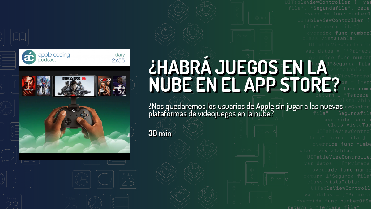 ¿Habrá juegos en la nube en el App Store? — Apple Coding Daily — Cuonda