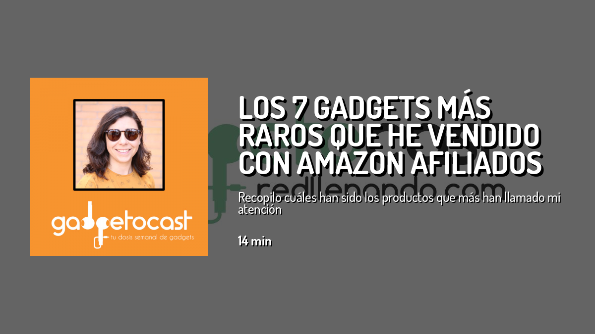 Los 7 gadgets más raros que he vendido con Amazon Afiliados ...