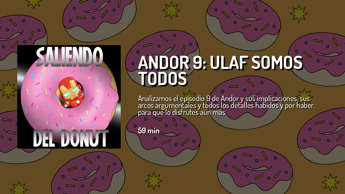 Andor 9: Ulaf somos todos — Saliendo del donut — Cuonda