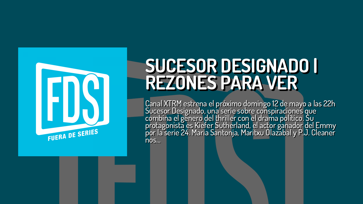 Sucesor Designado | Rezones para ver — Review, de Fuera de Series — Cuonda