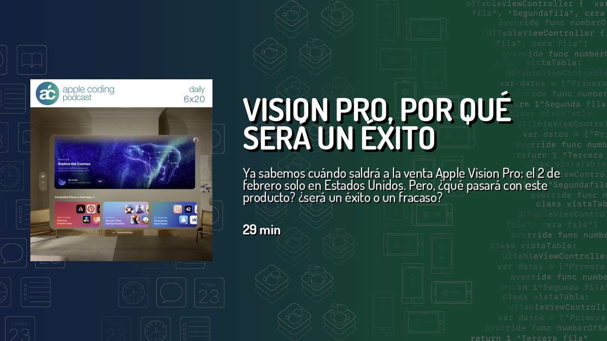 Vision Pro, por qué será un éxito — Apple Coding Daily — Cuonda
