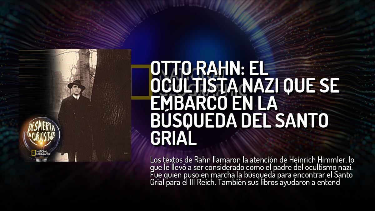 Otto Rahn: el ocultista nazi que se embarcó en la búsqueda del Santo ...