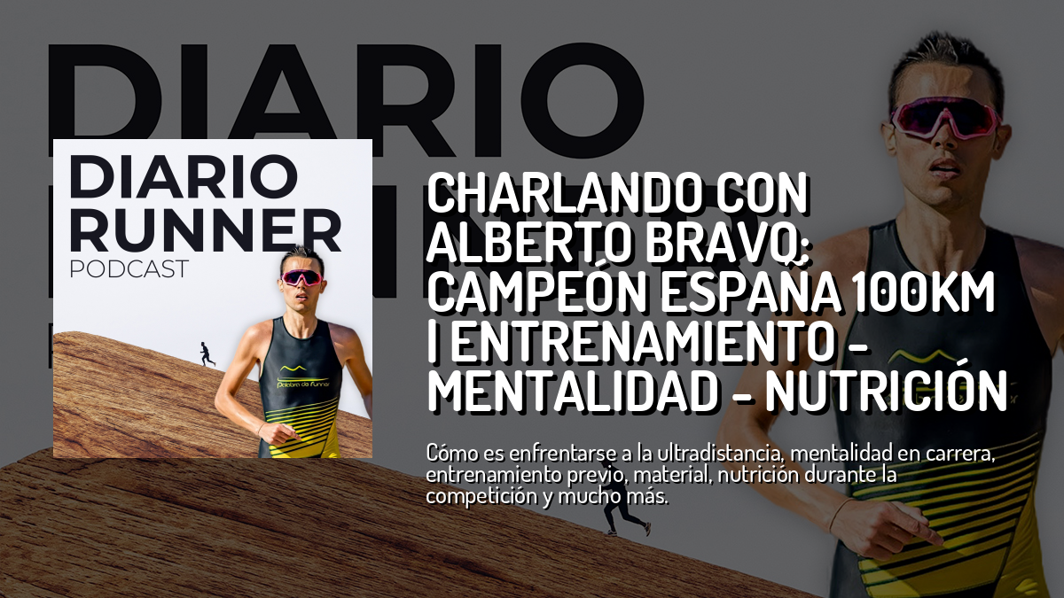 Charlando con Alberto Bravo: Campeón España 100KM | Entrenamiento ...