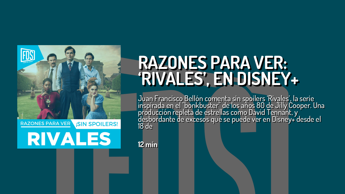 Razones para ver: ‘Rivales’, en Disney+ — Review, de Fuera de Series ...