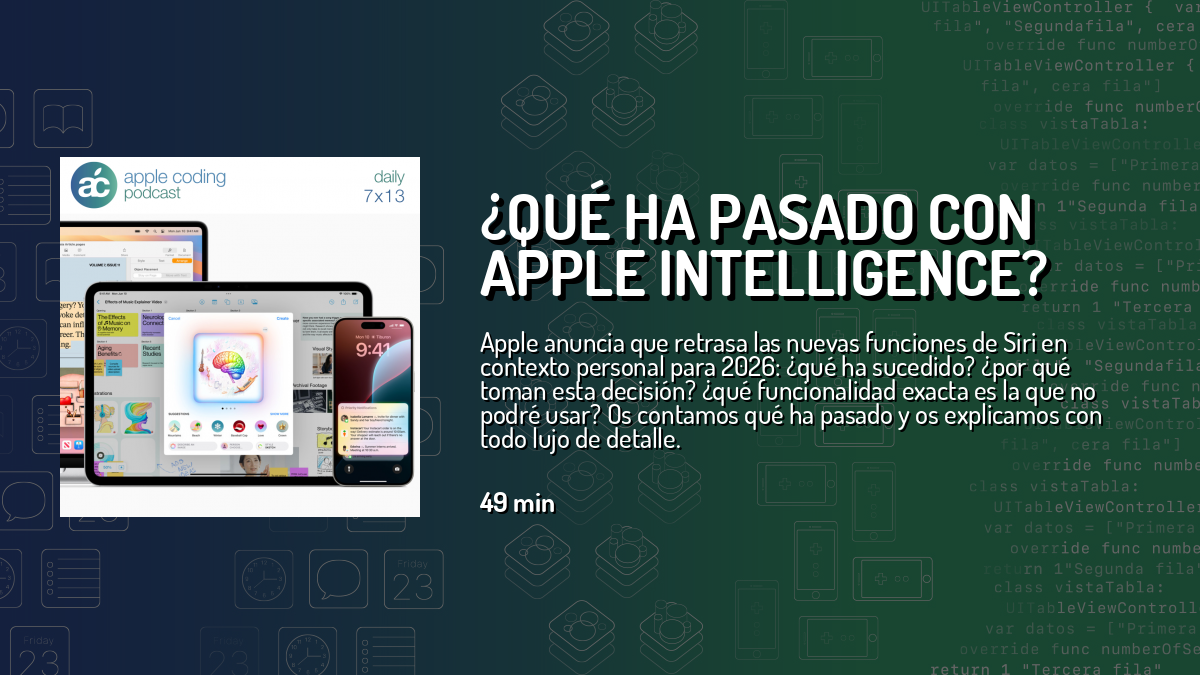 ¿Qué ha pasado con Apple Intelligence? — Apple Coding Daily — Cuonda