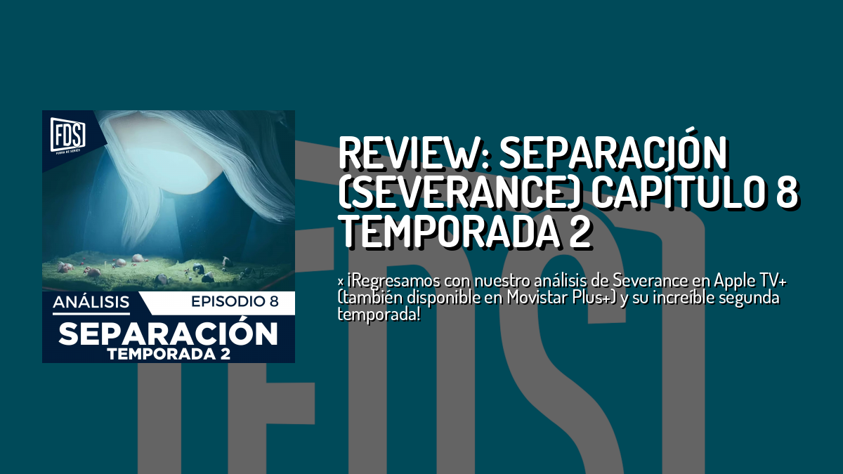 Review: Separación (Severance) Capítulo 8 Temporada 2 — Fuera de Series ...