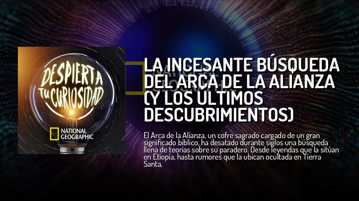 La incesante búsqueda del Arca de la Alianza (y los últimos ...