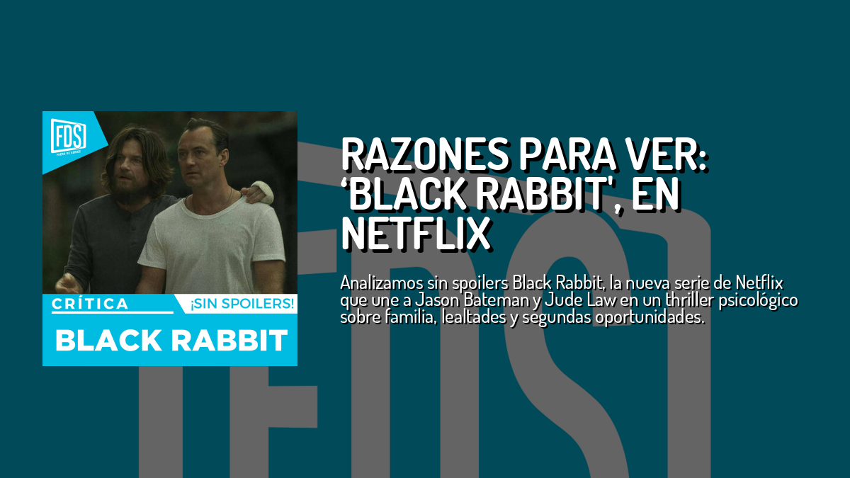 Razones para ver: ‘BLACK RABBIT', en Netflix — Review, de Fuera de ...
