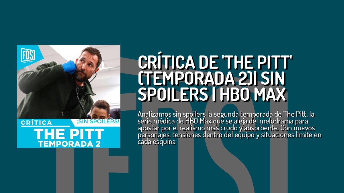 Crítica de 'THE PITT' (Temporada 2)| SIN SPOILERS | HBO Max — Fuera de ...