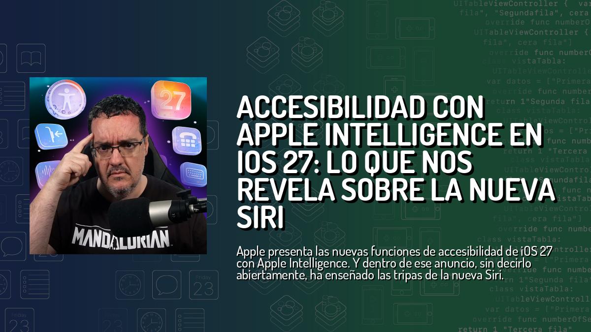 Accesibilidad con Apple Intelligence en iOS 27: lo que nos revela sobre ...