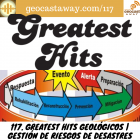 117. Greatest Hits geológicos | Gestión de Riesgos de Desastres