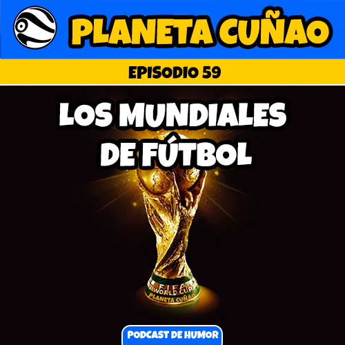 Episodio 59: Los mundiales de fútbol