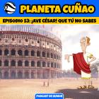 Episodio 53: ¡Ave, César! Que tú no sabes.