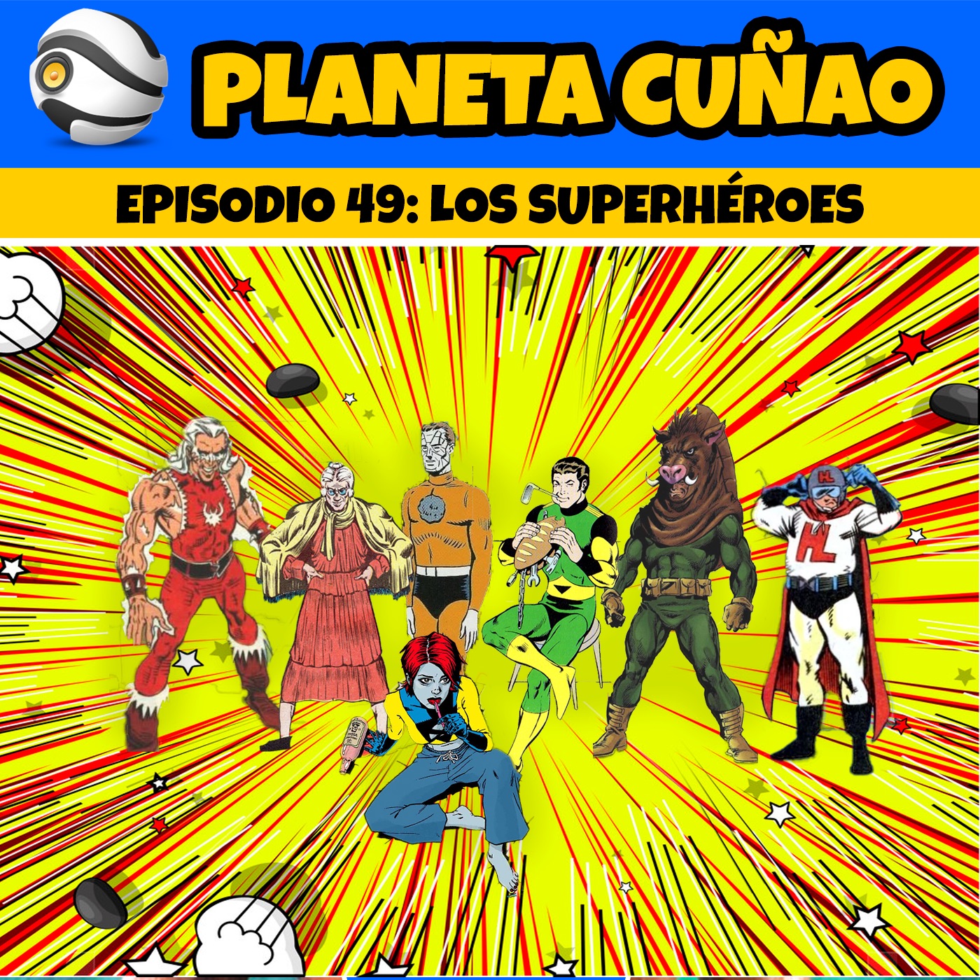 Episodio 49: Los superhéroes