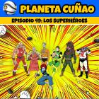 Episodio 49: Los superhéroes