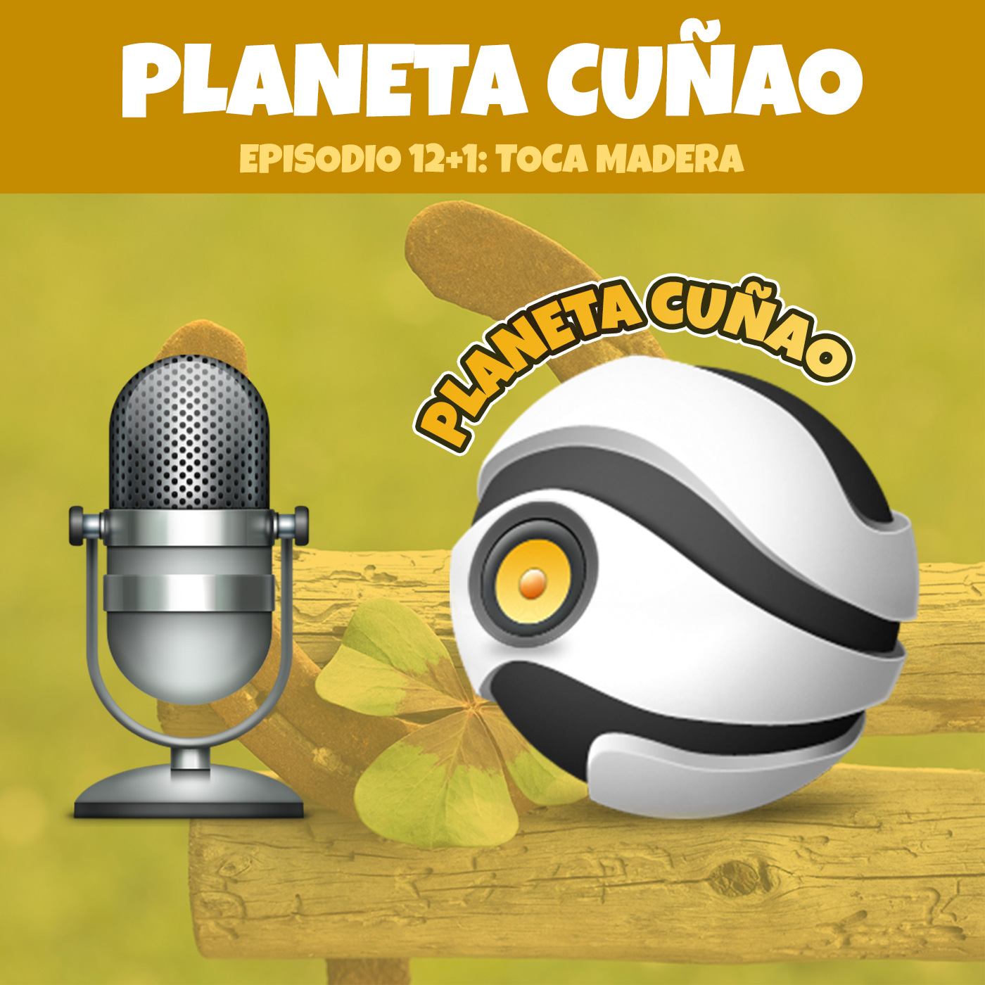 Episodio 12+1: Toca madera