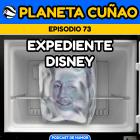 Episodio 73: Expediente Disney