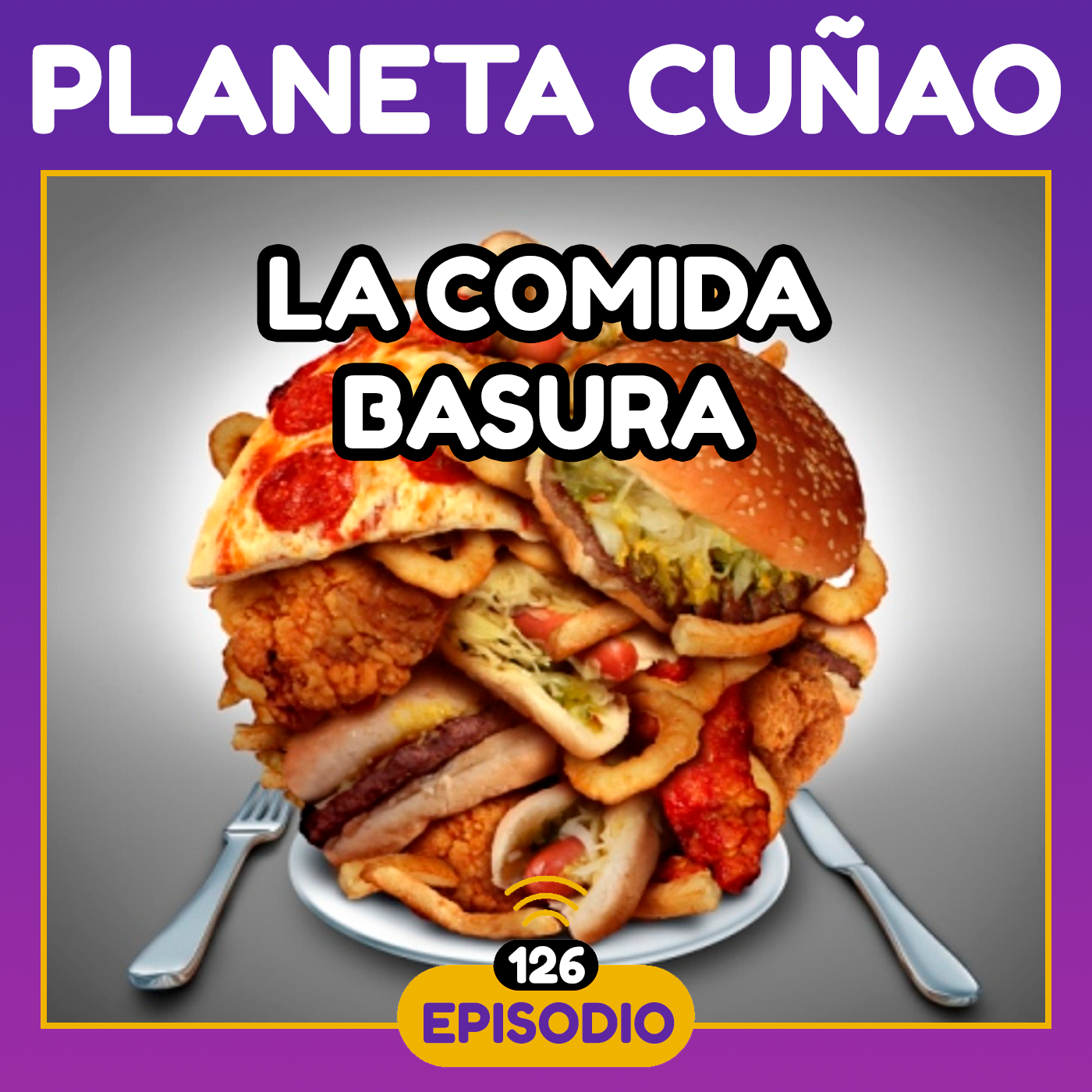 La Comida Basura - Podcast Planeta Cuñao