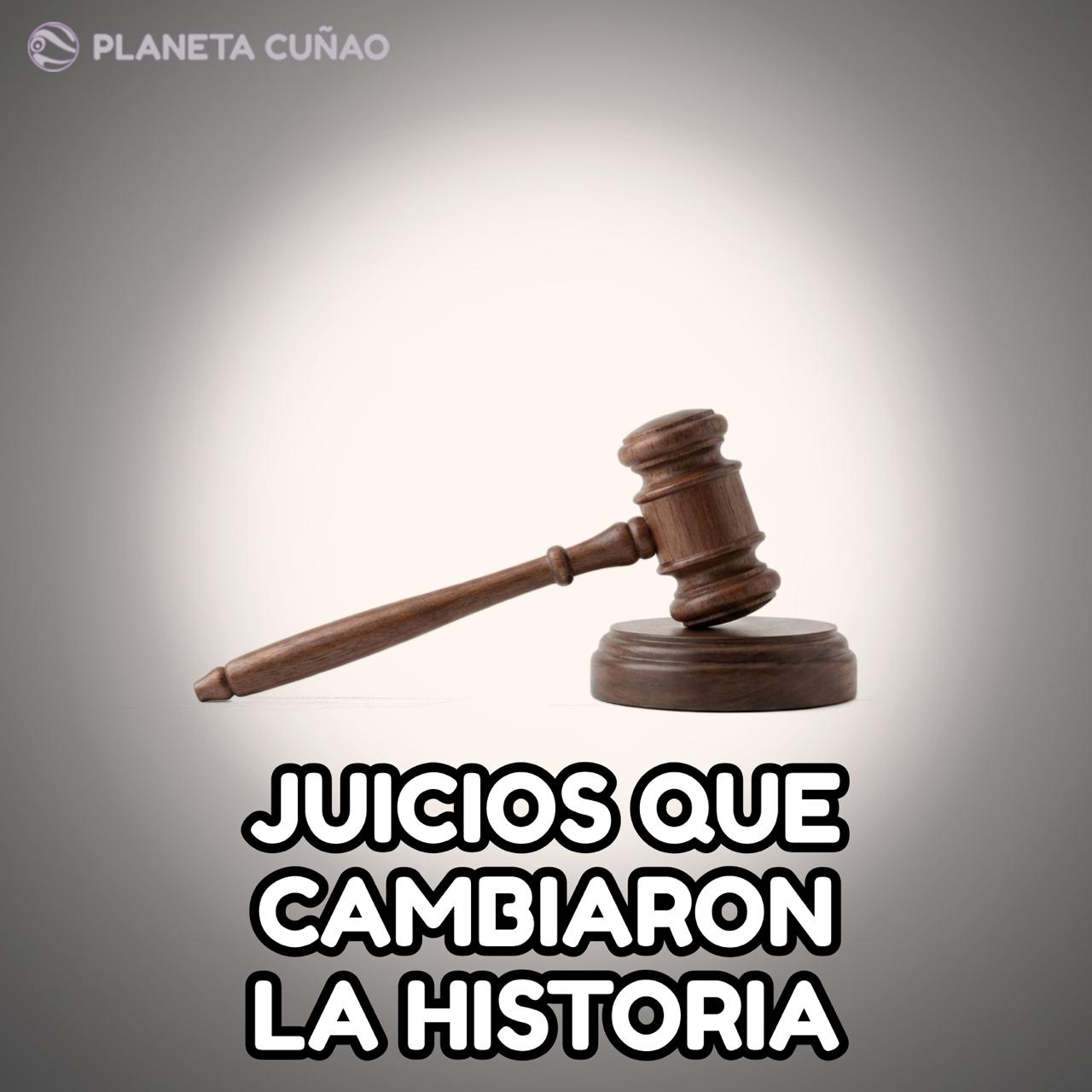 Juicios que cambiaron la historia