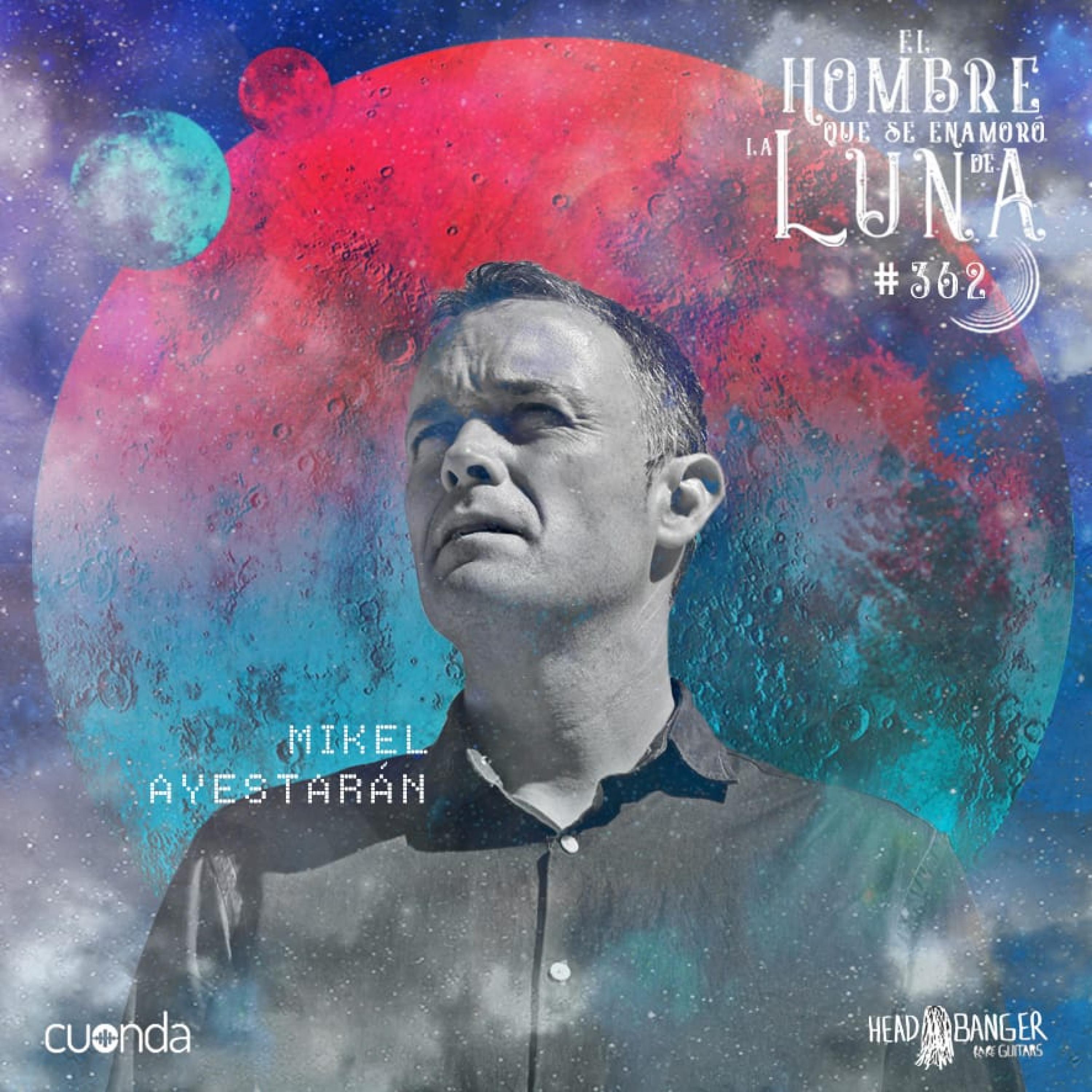 MIKEL AYESTARÁN #LUNA362 episode artwork